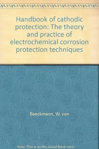 Handbook of cathodic corrosion protection: theory and practice of electrochemical protection processes